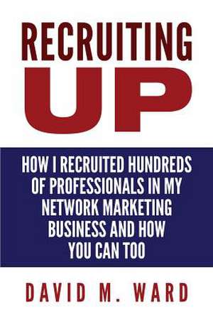 Recruiting Up de David M. Ward