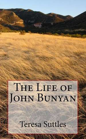 The Life of John Bunyan de Teresa Suttles