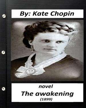 The Awakening (1899) Novel by Kate Chopin (Original Version) de Kate Chopin