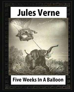 Five Weeks in a Balloon, by Jules Verne (Early Classics of Science Fiction) de Jules Verne