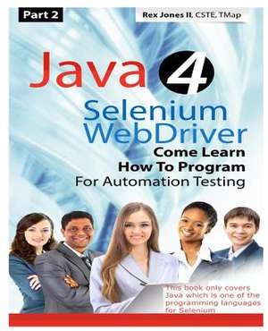 (Part 2) Java 4 Selenium Webdriver de Rex Allen Jones II