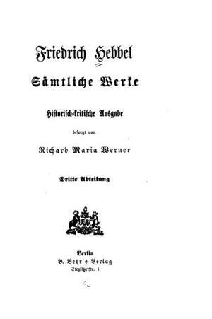 Samtliche Werke de Friedrich Hebbel