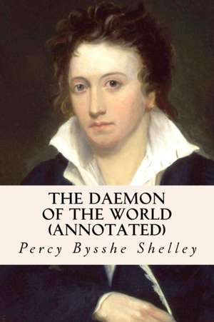 The Daemon of the World (Annotated) de Percy Bysshe Shelley