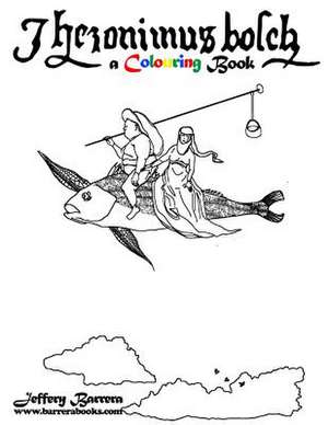 Hieronymus Bosch a Colouring Book de Jeffery Barrera