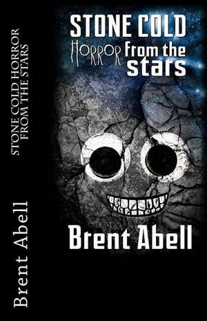 Stone Cold Horror from the Stars de Brent Abell