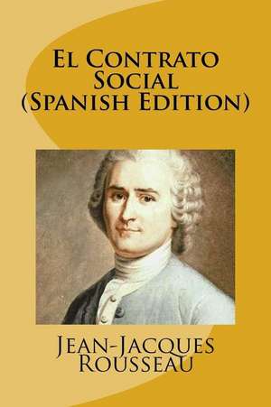 El Contrato Social (Spanish Edition) de Jean-Jacques Rousseau