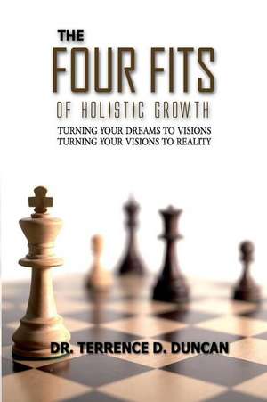 The Four Fits of Holistic Growth de Dr Terrence D. Duncan