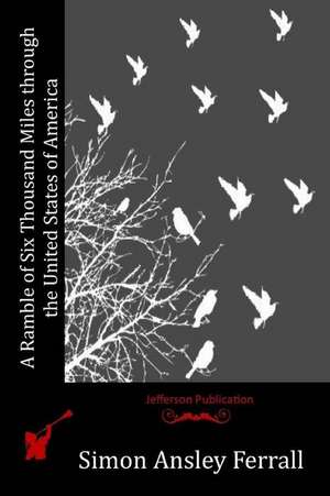 A Ramble of Six Thousand Miles Through the United States of America de Simon Ansley Ferrall