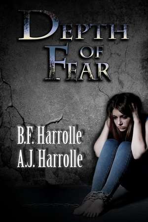 Depth of Fear de B. F. Harrolle