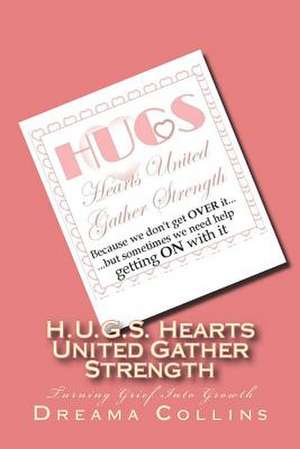 H.U.G.S. Hearts United Gather Strength de Dreama Collins