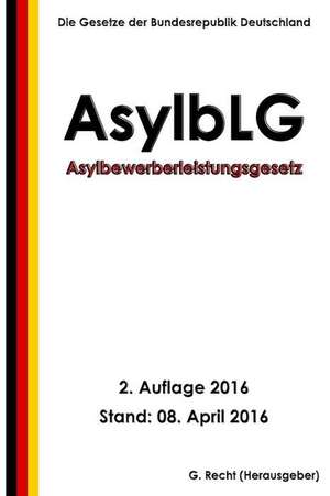 Asylbewerberleistungsgesetz (Asylblg), 2. Auflage 2016 de G. Recht