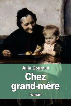 Chez Grand-Mere de Julie Gouraud