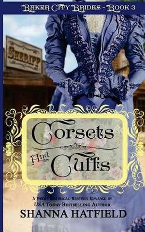 Corsets and Cuffs de Shanna Hatfield