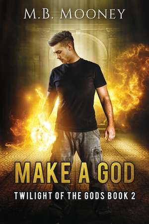 Make a God de M. B. Mooney