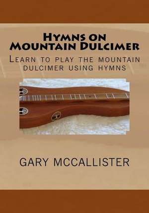 Hymns on Mountain Dulcimer de Gary Loren McCallister