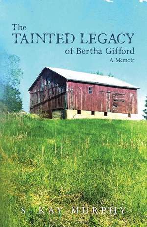 The Tainted Legacy of Bertha Gifford de S. Kay Murphy