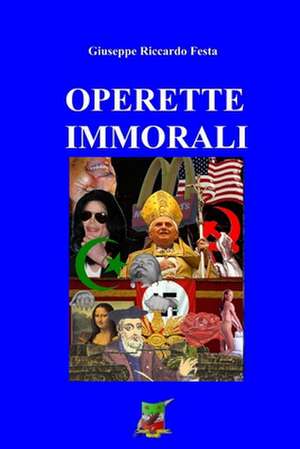 Operette Immorali de Giuseppe Riccardo Festa