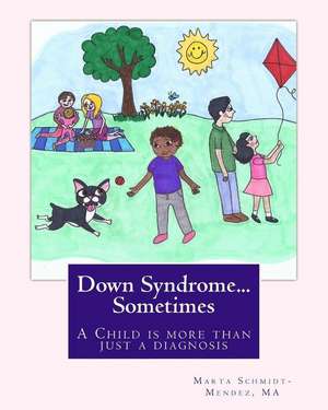 Down Syndrome...Sometimes de Marta M. Schmidt-Mendez Ma