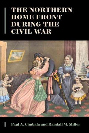 The Northern Home Front during the Civil War de Paul a. Cimbala