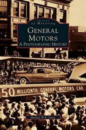 General Motors: A Photographic History de Michael W. R. Davis