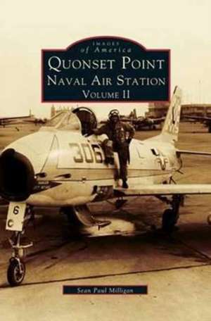 Quonset Point Naval Air Station Volume II de Sean Paul Milligan