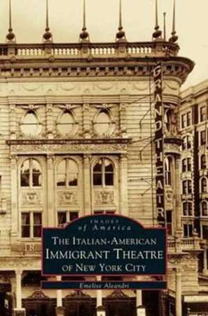 Italian-American Immigrant Theatre of New York City de Emelie Aleandri