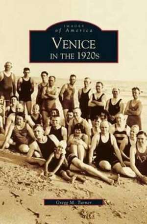 Venice in the 1920s de Gregg M. Turner