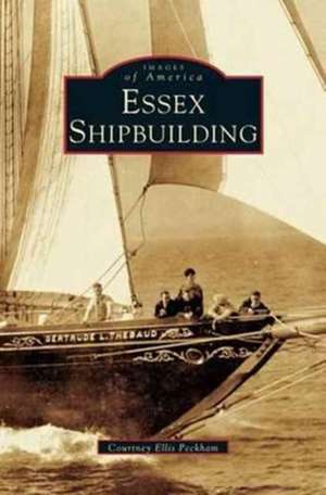 Essex Shipbuilding de Courtney Ellis Peckham