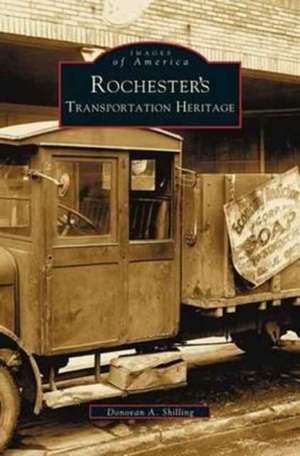 Rochester's Transportation Heritage de Donovan a. Shilling