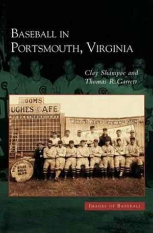 Baseball in Portsmouth, Virginia de Clay Shampoe