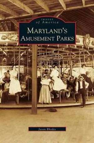 Maryland's Amusement Parks de Jason Rhodes