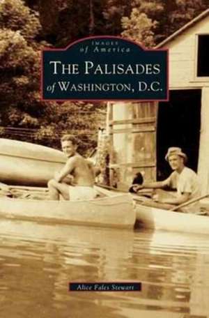 Palisades of Washington, D.C. de Stewart, Alice Fales