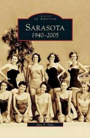 Sarasota: 1940-2005 de Amy A. Elder