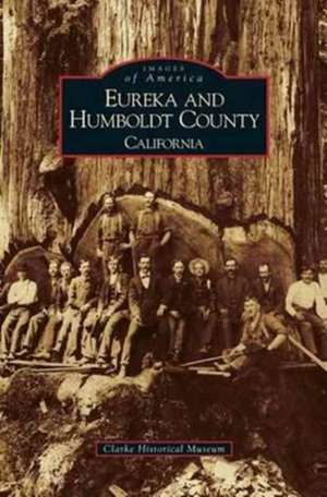 Eureka and Humboldt County, California de Clarke Memorial Museum