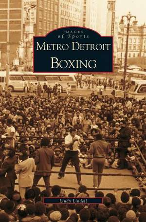 Metro Detroit Boxing de Lindy Lindell