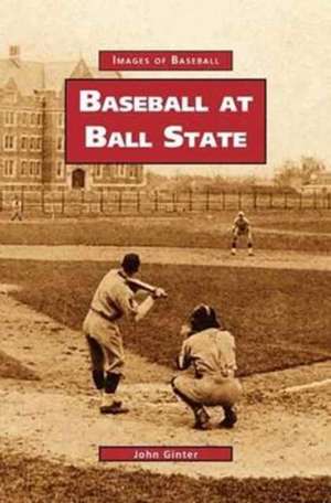 Baseball at Ball State de John Ginter