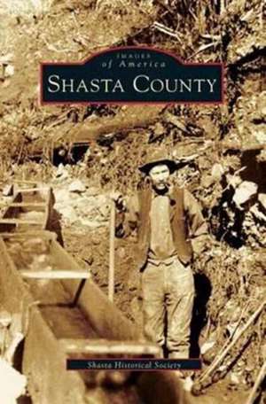 Shasta County de Shasta Historical Society