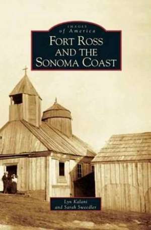 Fort Ross and the Sonoma Coast de Lyn Kalani