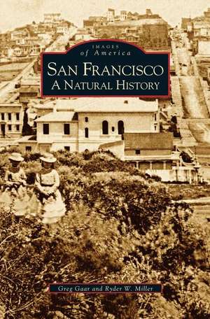 San Francisco: A Natural History de Greg Gaar