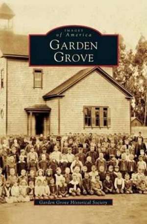 Garden Grove de Garden Grove Historical Society