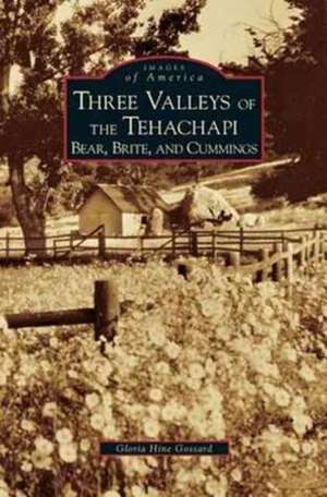 Three Valleys of the Tehachapi de Gloria Hine Gossard