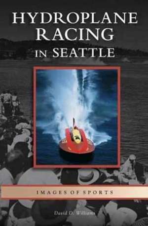 Hydroplane Racing in Seattle de David D. Williams