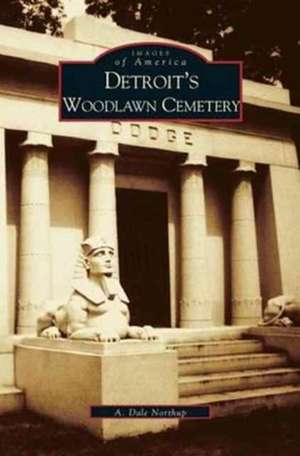 Detroit's Woodlawn Cemetery de Albert Dale Northup