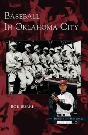 Baseball in Oklahoma City de Bob Burke