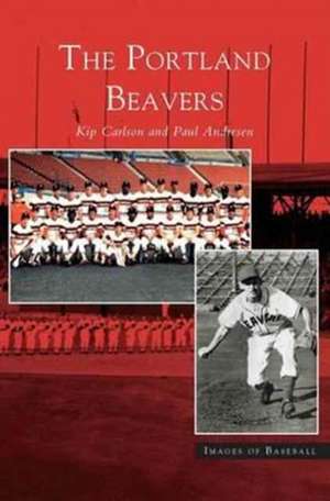 Portland Beavers de Kip Carlson