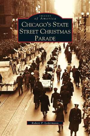 Chicago's State Street Christmas Parade de Robert P. Ledermann