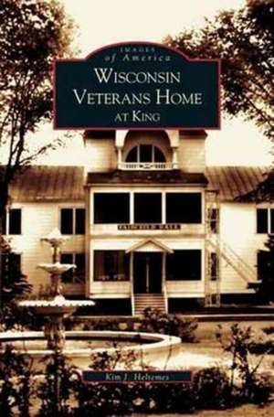 Wisconsin Veterans Home at King de Kim J. Heltemes