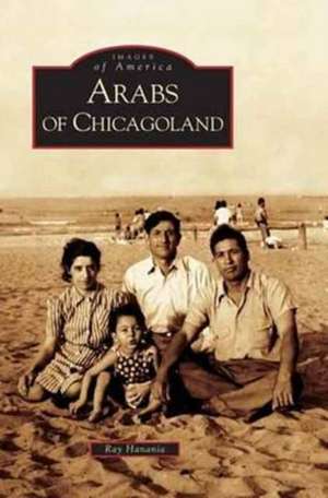 Arabs of Chicagoland de Ray Hanania