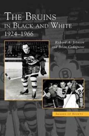 Bruins in Black and White de Robert A. Johnson