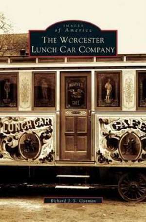 Worcester Lunch Car Company de Richard J. S. Gutman